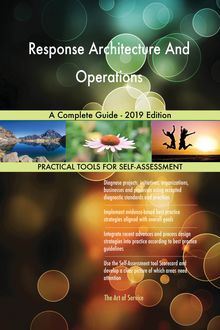 Response Architecture And Operations A Complete Guide - 2019 Edition
