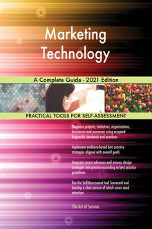 Marketing Technology A Complete Guide - 2021 Edition
