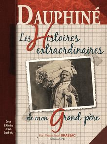 Dauphiné, Les Histoires extraordinaires de mon grand-père