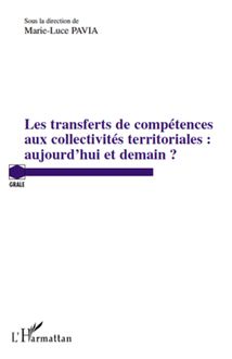 Les transferts de compétences aux collectivités territoriales : aujourd hui et demain ?