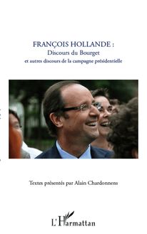 François Hollande : discours du Bourget et autres discours de la campagne présidentielle