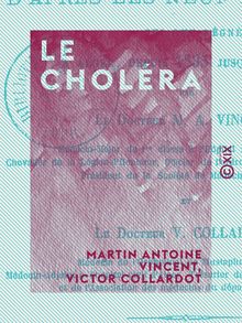 Le Choléra - D après les neuf épidémies qui ont régné à Alger, depuis 1835 jusqu en 1865
