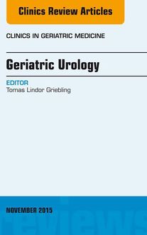 Geriatric Urology, An Issue of Clinics in Geriatric Medicine