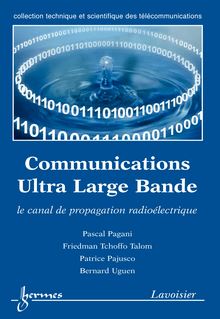 Communications Ultra Large Bande : le canal de propagation radioélectrique (Collection technique et scientifique des télécommunications)