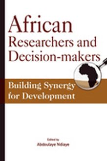African Researchers and Decision-makers. Building Synergy for Development
