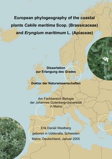 European phylogeography of the coastal plants Cakile maritima Scop. (Brassicaceae) and Eryngium maritimum L. (Apiaceae) [Elektronische Ressource] / Erik Daniel Westberg