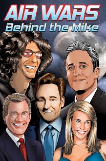 Orbit: Air Wars: Behind the Mike: Howard Stern. David Letterman. Chelsea Handler. Conan O’Brien. Jon Stewart
