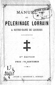Manuel du pèlerinage lorrain alsacien à Notre-Dame de Lourdes (6e édition) / [par l abbé Isidore Noël]