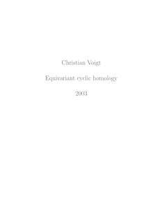 Equivariant cyclic homology [Elektronische Ressource] / vorgelegt von Christian Voigt