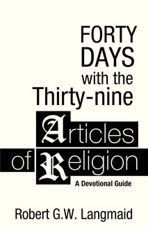 Forty Days with the Thirty-nine Articles of Religion