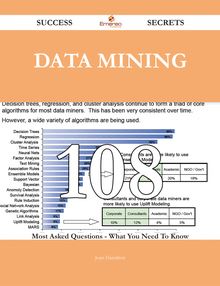 Data Mining 108 Success Secrets - 108 Most Asked Questions On Data Mining - What You Need To Know