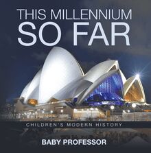 This Millennium so Far | Children s Modern History