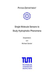 Single molecule sensors to study hydrophobic phenomena [Elektronische Ressource] / Michael Geisler