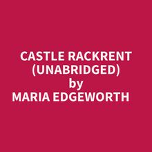 Castle Rackrent (Unabridged)