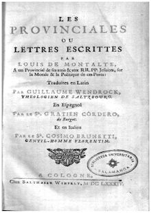 Les Provinciales ou Lettres escrittes par Louis Montalte, a un provincial de ses amis et aux RR.PP. jesuites, sur la morale et la politique de ces peres