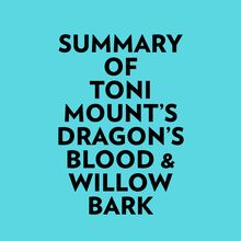 Summary of Toni Mount s Dragon s Blood & Willow Bark