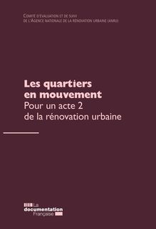 Les quartiers en mouvement - Pour un acte 2 de la rénovation urbaine