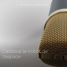 Cadmus le robot de l espace
