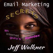 Email Marketing Secrets - An Internet Marketers Rolodex