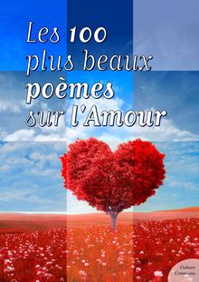 Les cent plus beaux poèmes sur l Amour