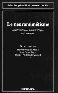 Le neuromimétisme : épistémologie, neurobiologie , informatique (coll. Interdisciplinarité et nouveaux outils)