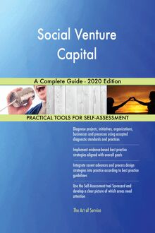 Social Venture Capital A Complete Guide - 2020 Edition