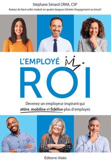 L employé ROI : Devenez un employeur inspirant qui attire, mobilise et fidélise plus d employés