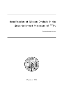 Identification of Nilsson orbitals in the superdeformed minimum of _1hn2_1hn3_1hn7Pu [Elektronische Ressource] / vorgelegt von Thomas James Morgan