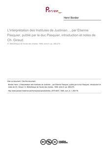 L interprétation des Institutes de Justinian..., par Etienne Pasquier, publié par le duc Pasquier, introduction et notes de Ch. Giraud.  ; n°1 ; vol.9, pg 269-270