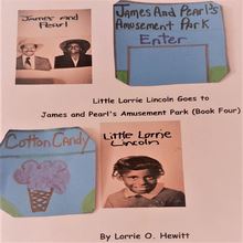 Little Lorrie Lincoln Goes to James and Pearl s Amusement Park ( Book Four)