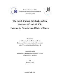 The South Chilean subduction zone between 41_347 and 43.5_347S: seismicity, structure and state of stress [Elektronische Ressource] / von Dietrich Lange