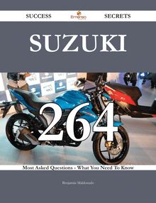 Suzuki 264 Success Secrets - 264 Most Asked Questions On Suzuki - What You Need To Know