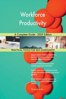 Workforce Productivity A Complete Guide - 2020 Edition
