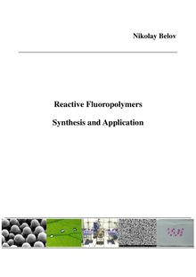 Reactive fluoropolymers [Elektronische Ressource] : synthesis and application / Nikolay Vladimirovich Belov