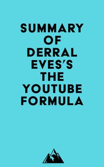 Summary of Derral Eves s The YouTube Formula