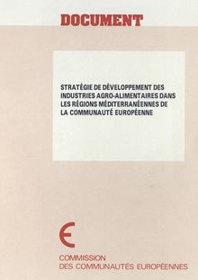 Stratégie de développement des industries agro-alimentaires dans les régions méditerranéennes de la Communauté européenne