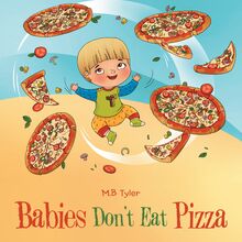 Babies Don t Eat Pizza