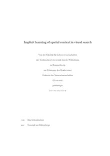 Implicit learning of spatial context in visual search [Elektronische Ressource] / von Ilka Schendzielarz