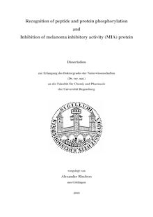 Recognition of peptide and protein phosphorylation and inhibition of melanoma inhibitory activity (MIA) protein [Elektronische Ressource] / vorgelegt von Alexander Riechers