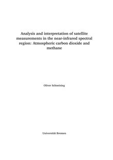 Analysis and interpretation of satellite measurements in the near-infrared spectral region [Elektronische Ressource] : atmospheric carbon dioxide and methane / von Oliver Schneising