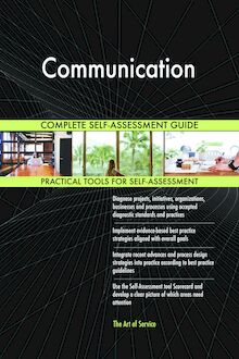 Communication Complete Self-Assessment Guide