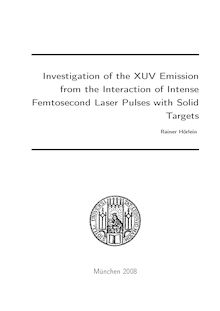 Investigation of the XUV emission from the interaction of intense femtosecond laser pulses with solid targets [Elektronische Ressource] / vorgelegt von Rainer Hörlein