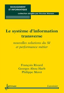 Le système d information transverse : nouvelles solutions du SI & performance métier (Coll. Management & informatique)