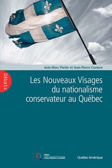 Les Nouveaux Visages du nationalisme conservateur au Québec