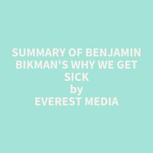 Summary of Benjamin Bikman s Why We Get Sick