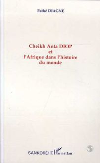 Cheikh Anta Diop et l Afrique dans l histoire du monde