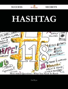 Hashtag 118 Success Secrets - 118 Most Asked Questions On Hashtag - What You Need To Know