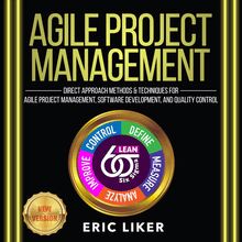 AGILE PROJECT MANAGEMENT: Direct Approach Methods and Techniques for Agile Project Management, Software Development, and Quality Control. NEW VERSION
