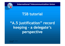 TSB tutorial TSB tutorial "A.5 justification" record "A.5 ...