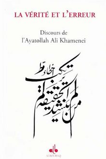 La vérité et l’erreur : Discours de l´Ayatollah Ali Khamenei